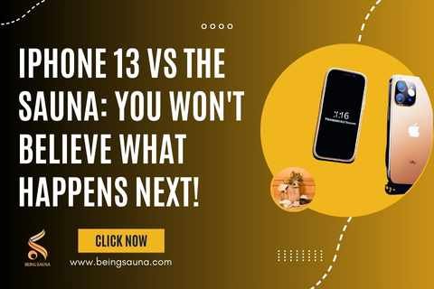 can i take my iphone 13 in the sauna, can i take my iphone 13 in the steam room, can i take iphone 13 in sauna, can you take iphone 13 in the sauna, can i take my iphone 12 in the sauna, can iphone withstand sauna, can i take my iphone 11 in the sauna, can you bring your iphone into the sauna,