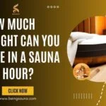 How Much Weight Can you Lose in a Sauna in 1 Hour