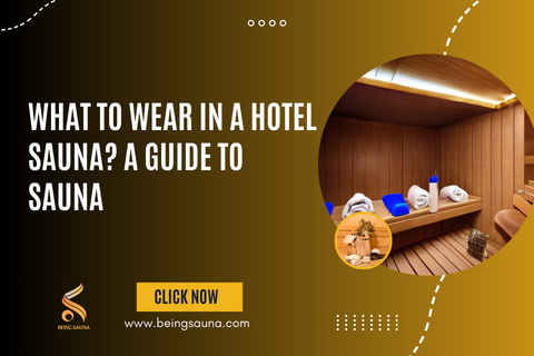 What to Wear in a Hotel Sauna