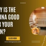 Why Is the Sauna Good for Your Skin