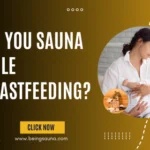 Can You Sauna While Breastfeeding