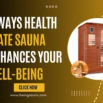 7 Ways Health Mate Sauna Enhances Your Well-being